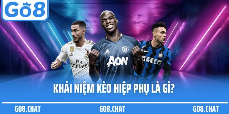 Khái niệm kèo hiệp phụ là gì?
