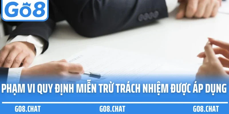Phạm vi quy định miễn trừ trách nhiệm GO8 được áp dụng