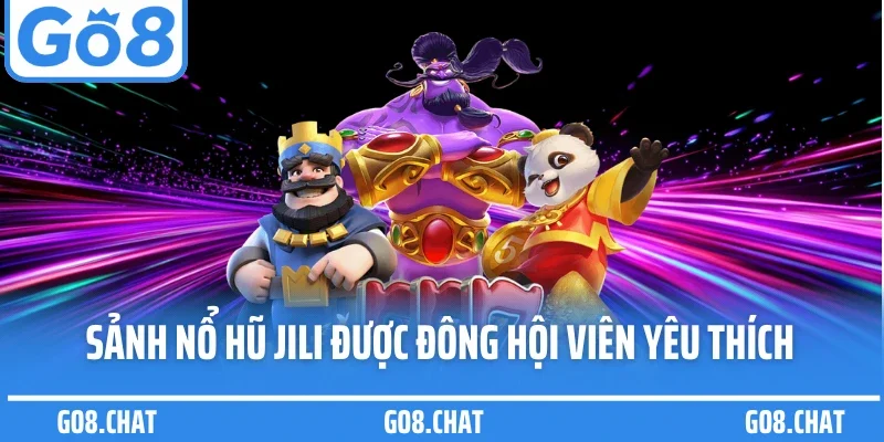 Sảnh nổ hũ JILI được đông hội viên yêu thích